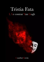 Tristia Fata : Le contrat Van Gogh