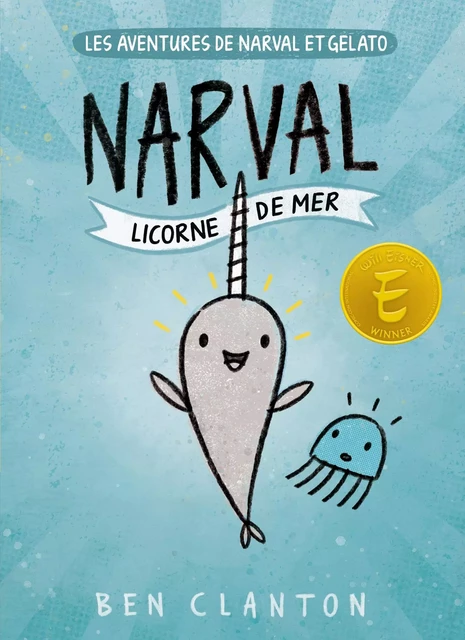 Les aventures de Narval et Gelato : N° 1 - Narval : Licorne de mer - Ben Clanton - Scholastic Canada Ltd