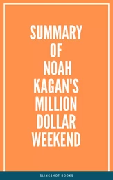 Summary of Noah Kagan's Million Dollar Weekend