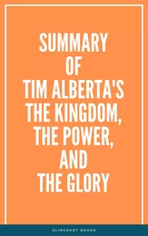 Summary of Tim Alberta's The Kingdom, the Power, and the Glory