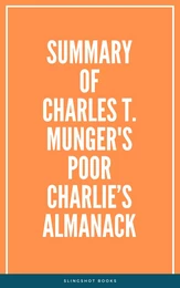 Summary of Charles T. Munger's Poor Charlie’s Almanack