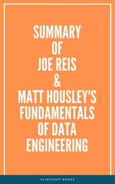 Summary of Joe Reis & Matt Housley's Fundamentals of Data Engineering