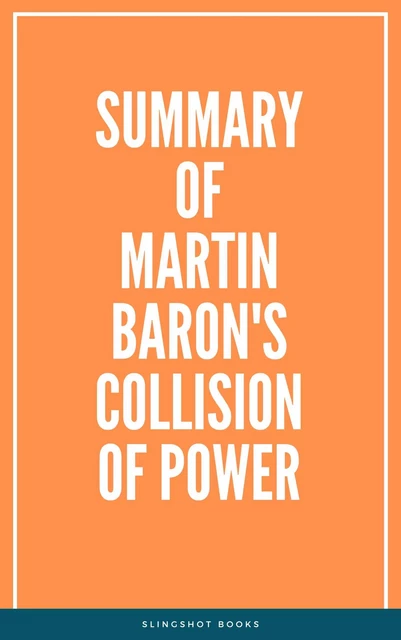 Summary of Martin Baron's Collision of Power -  Slingshot Books - Slingshot Books