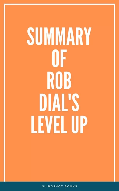 Summary of Rob Dial's Level Up -  Slingshot Books - Slingshot Books