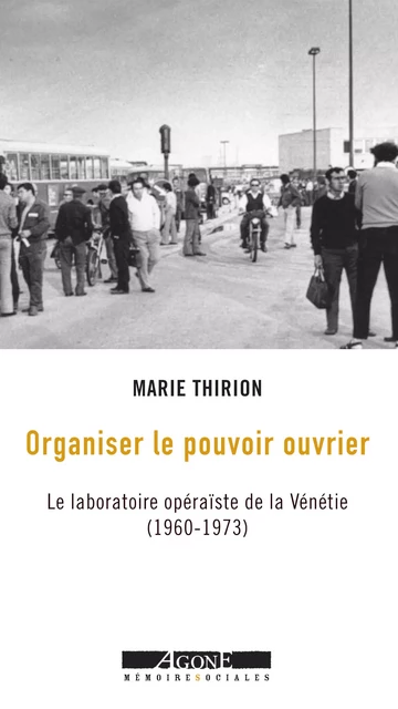 Organiser le pouvoir ouvrier - Marie Thirion - Agone