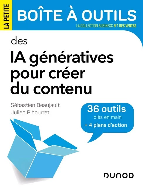 La petite Boîte à outils des IA génératives pour créer du contenu - Sébastien Beaujault, Julien Pibourret - Dunod