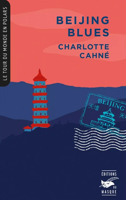 Beijing Blues (Collection Tour du monde en polars) - Charlotte Cahné - Le Masque