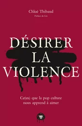 Désirer la violence