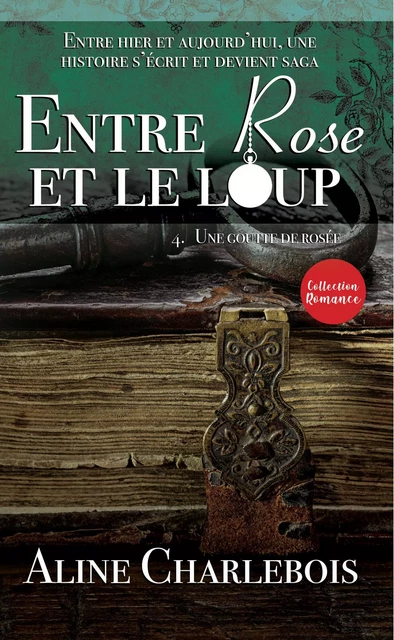 ENTRE ROSE ET LE LOUP Tome 4 - Aline Charlebois - Les éditions Victor et Anaïs