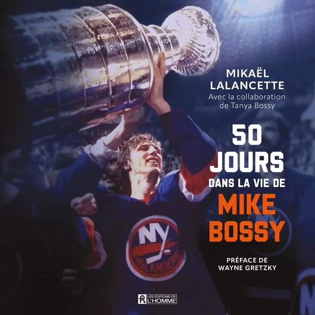 50 jours dans la vie de Mike Bossy - Mikaël Lalancette - Kampus Média