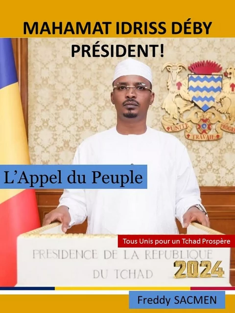 Mahamat Idriss Déby Président ! - Freddy SACMEN - Bookelis