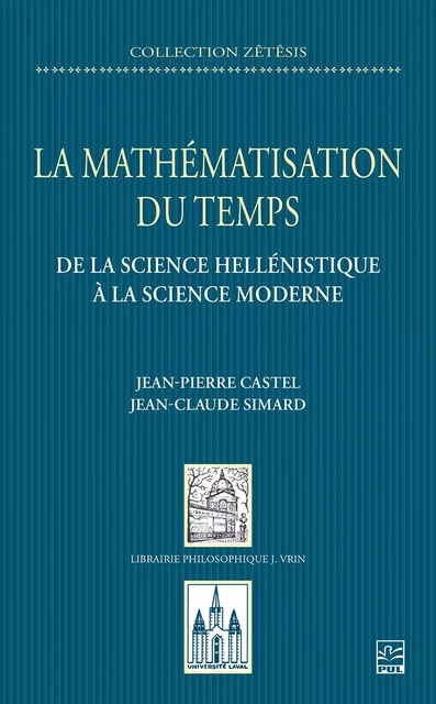 La mathématisation du temps - Jean-Pierre Castel, Jean-Claude Simard - Presses de l'Université Laval