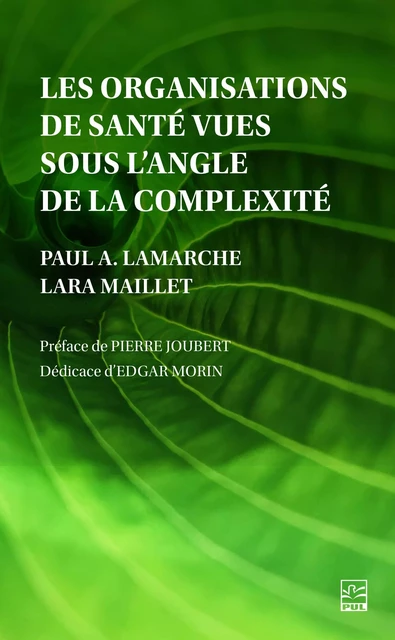 Les organisations de santé vues sous l’angle de la complexité - Paul A. Lamarche, Lara Maillet - PRESSES DE L'UNIVERSITÉ LAVAL