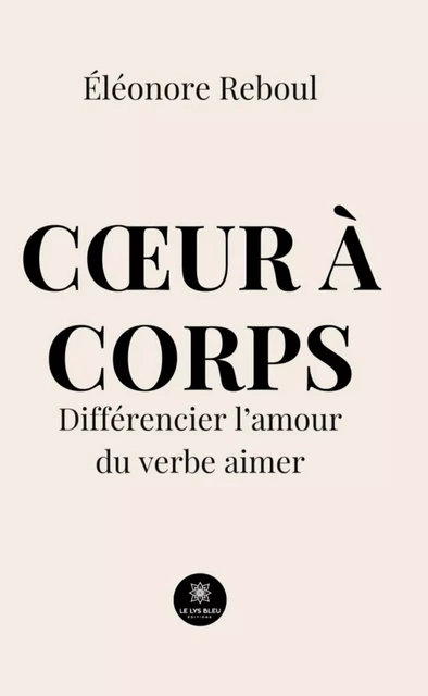 Cœur à corps - Éléonore Reboul - Le Lys Bleu Éditions