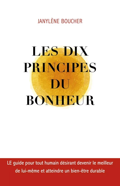 Les Dix principes du bonheur - Janylène Boucher - Librinova