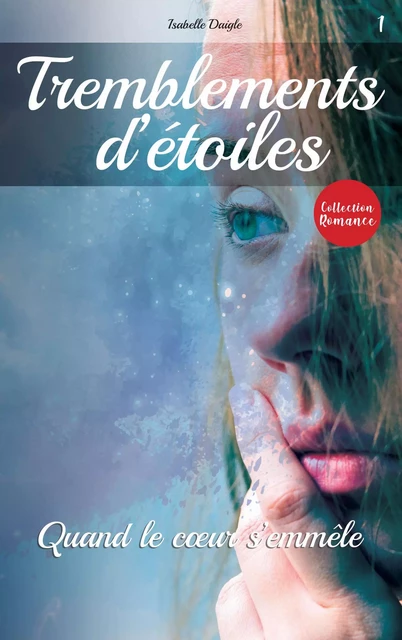 Tremblements d’étoiles Tome 1 - Isabelle Daigle - Les éditions Victor et Anaïs