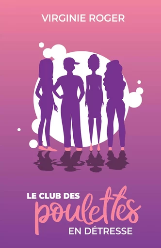 Le Club des poulettes en détresse - Virginie Roger - Librinova