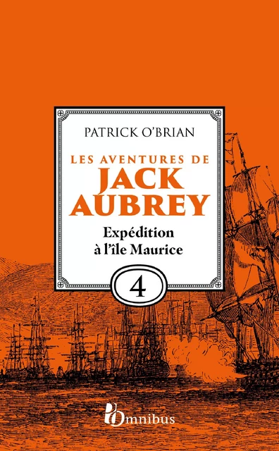 Les Aventures de Jack Aubrey, tome 4, Expédition à l'île Maurice : Saga de Patrick O'Brian, nouvelle édition du roman historique culte de la littérature maritime, livre d'aventure - Patrick O'BRIAN - Place des éditeurs