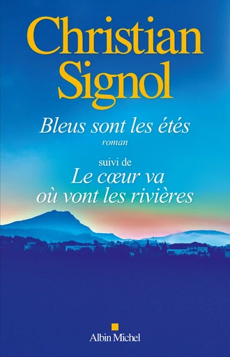 Bleus sont les étés suivi de Le Coeur va où vont les rivières - Christian Signol - Albin Michel