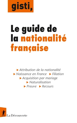 Le guide de la nationalité française -  GISTI (Groupe d'information soutien des immigrés) - La Découverte