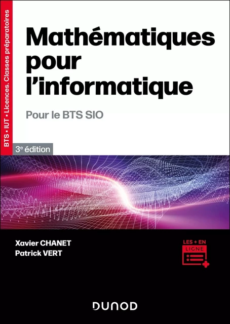 Mathématiques pour l'informatique - 2e éd.- Pour le BTS SIO - Xavier Chanet, Patrick Vert - Dunod