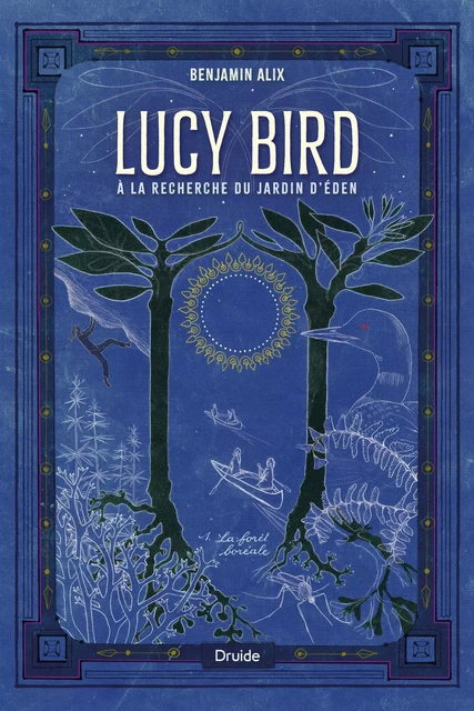 Lucy Bird à la recherche du jardin d'Éden, tome 1 - Benjamin Alix - Éditions Druide