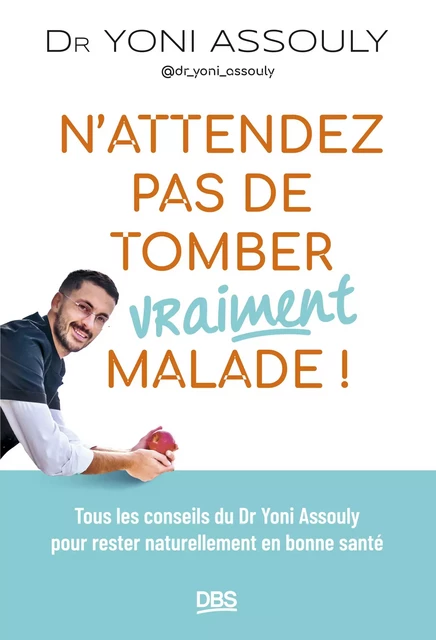 N’attendez pas de tomber (vraiment) malade ! - Yoni Assouly - De Boeck Supérieur