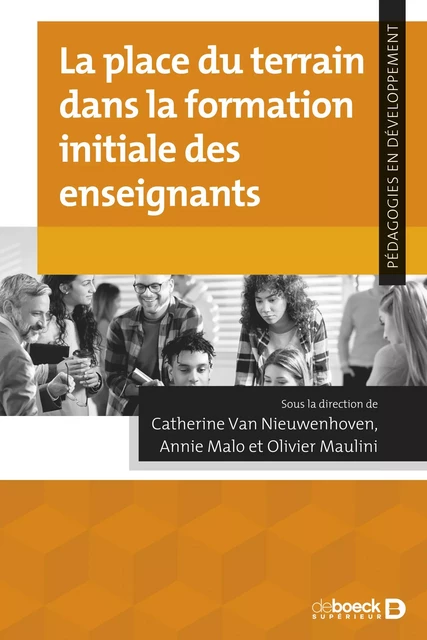 La place du terrain dans la formation initiale des enseignants -  Collectif, Catherine Van Nieuwenhoven, Annie Malo, Olivier Maulini - De Boeck Supérieur