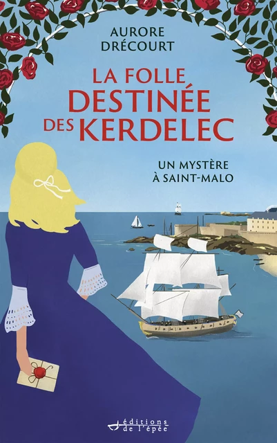 La Folle Destinée des Kerdelec - tome 2 - Un mystère à Saint-Malo - Aurore Drécourt - Éditions de l'épée