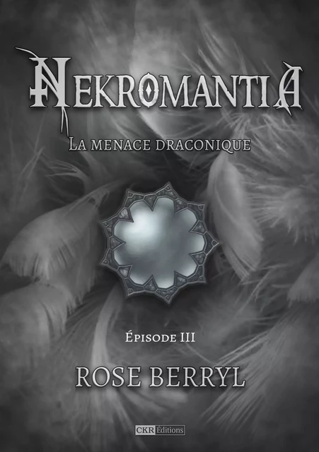 Nekromantia [Saison 2, épisode 3] - La menace draconique - Rose Berryl - CKR Éditions