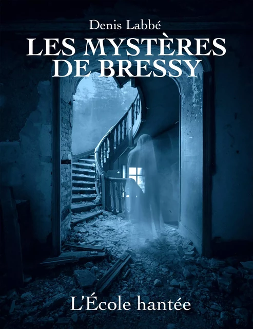 Les Mystères de Bressy - L'école hantée - Denis Labbé - Mage Editions