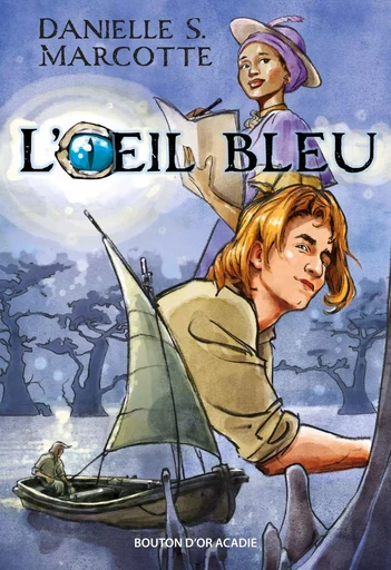 L'œil bleu - Danielle S. Marcotte - Bouton d'or Acadie