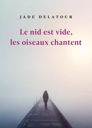 Le nid est vide,  les oiseaux chantent