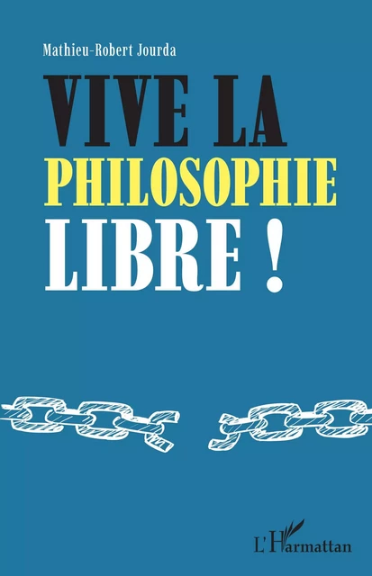 Vive la philosophie libre ! - Mathieu Robert Jourda - Editions L'Harmattan