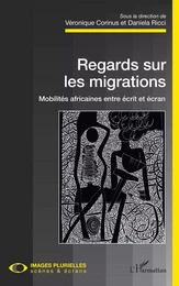 Regards sur les migrations. Mobilités africaines entre écrit et écran