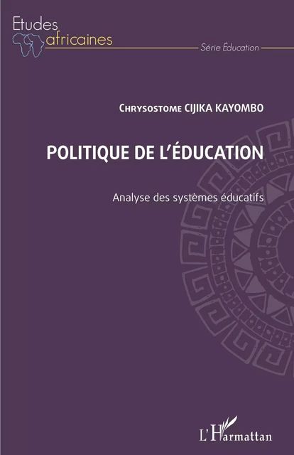 Politique de l'éducation. Analyse des systèmes éducatifs - Chrysostome Cijika Kayombo - Editions L'Harmattan