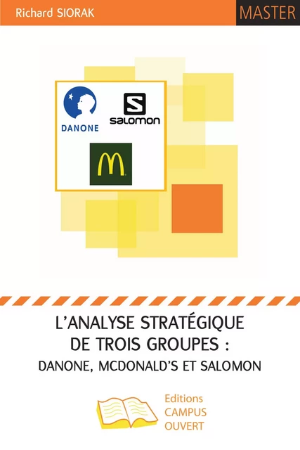 L'analyse stratégique de trois groupes : Danone, McDonald's et Salomon - Richard Siorak - Editions Campus Ouvert