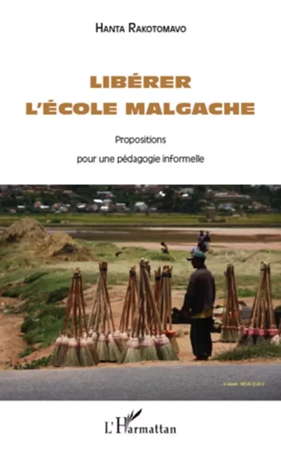 Libérer l'école malgache - Hanta Rakotomavo - Editions L'Harmattan