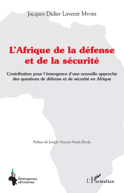 L'Afrique de la défense et de la sécurité - Jacques Didier Lavenir Mvom - Editions L'Harmattan