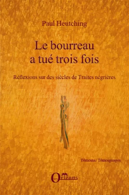 Le bourreau a tué trois fois - Paul Heutching - Editions Orizons