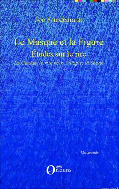 Le masque et la figure - Joë Friedemann - Editions Orizons