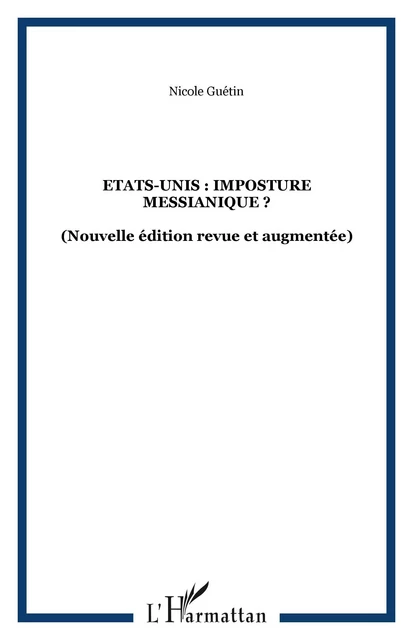 Etats-Unis : imposture messianique ? - Nicole Guétin - Editions L'Harmattan