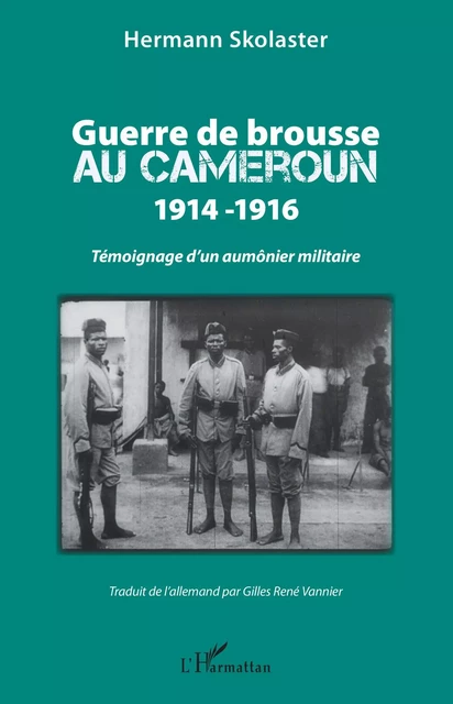 Guerre de brousse au Cameroun 1914-1916 - Hermann Skolaster, Gilles René Vannier - Editions L'Harmattan