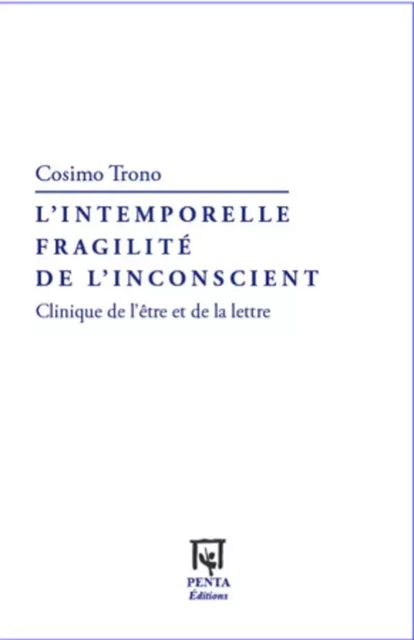 L'intemporelle fragilité de l'inconscient - Cosimo Trono - Editions PENTA