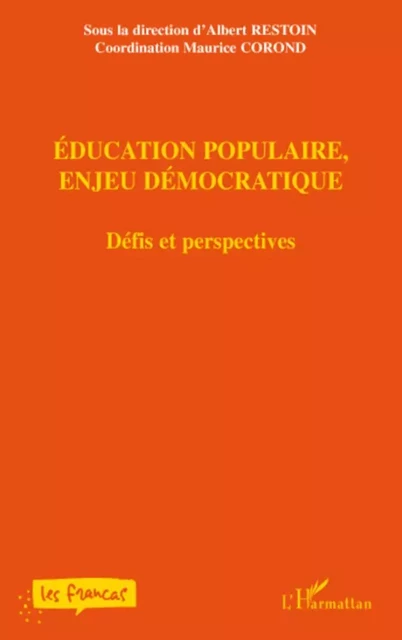 Education populaire, enjeu démocratique - Maurice Corond, Albert Restoin - Editions L'Harmattan