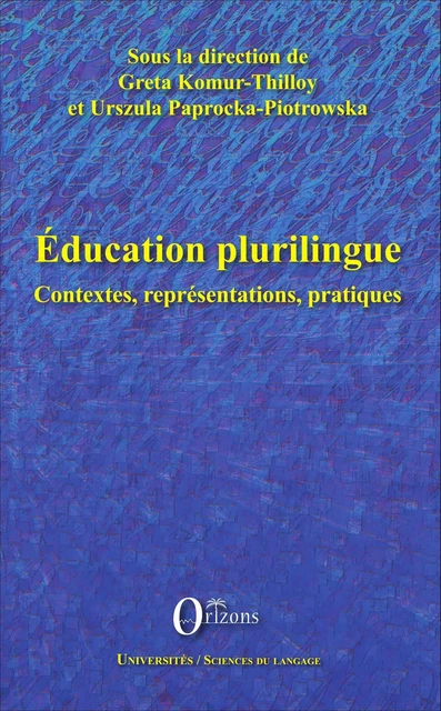 Education plurilingue - Greta KOMUR-THILLOY, Urszula Paprocka-Piotrowska - Editions Orizons