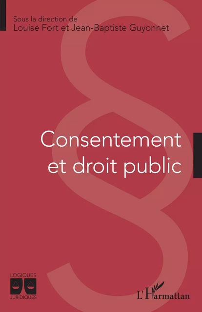 Consentement et droit public - Louise Fort, Jean-Baptiste Guyonnet - Editions L'Harmattan