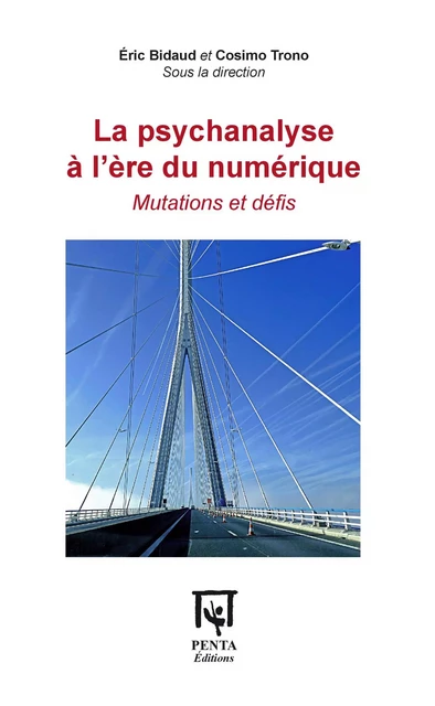 La psychanalyse à l'ère du numérique - Eric Bidaud, Cosimo Trono - Editions PENTA