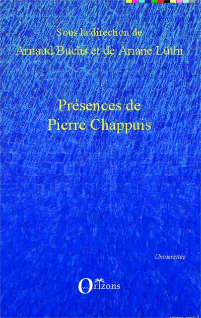 Présences de Pierre Chappuis - Arnaud Buchs, Ariane Lüthi - Editions Orizons