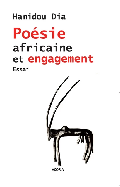 Poésie africaine et engagement - Hamidou Dia - Editions Acoria